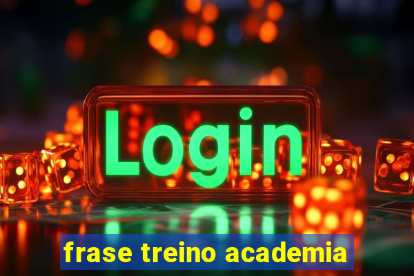 frase treino academia